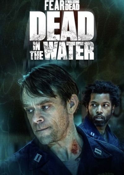 دانلود فیلم مردگان متحرک: مرده در آب Fear TWD: Dead in the Water با پخش آنلاین و زیرنویس چسبیده