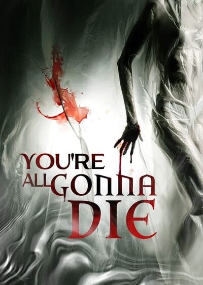 دانلود فیلم همگی خواهید مرد You're All Gonna Die با پخش آنلاین و زیرنویس چسبیده